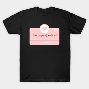 Believe in Yourself a little more T-Shirt